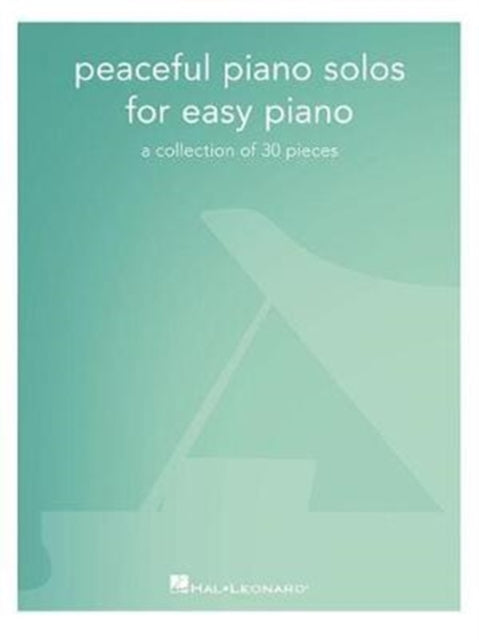 Peaceful Piano Solos For Easy Piano: A Collection of 30 Pieces