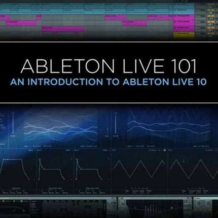 ABLETON LIVE 101 AN INTRO TO PB