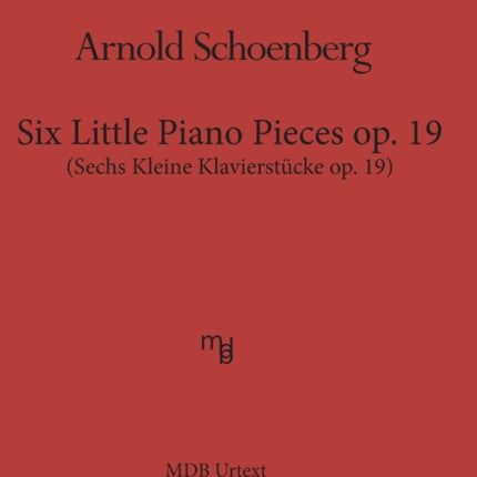 Six Little Piano Pieces op. 19 (MDB Urtext): Sechs Kleine Klavierstueke op. 19