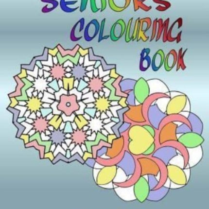 Seniors Colouring Book: Bigger Patterns for Easier Colouring