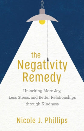 The Negativity Remedy – Unlocking More Joy, Less