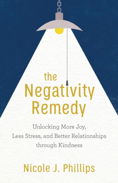 The Negativity Remedy – Unlocking More Joy, Less