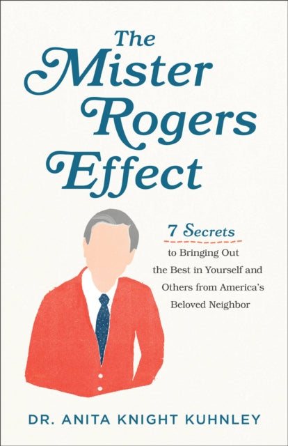 The Mister Rogers Effect – 7 Secrets to Bringing