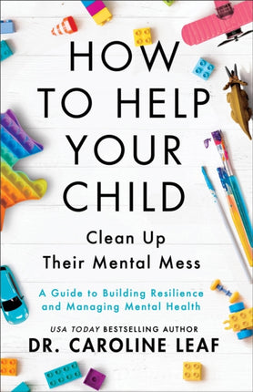 How to Help Your Child Clean Up Their Mental Mes – A Guide to Building Resilience and Managing Mental Health