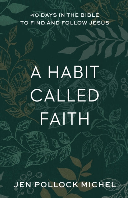 A Habit Called Faith – 40 Days in the Bible to Find and Follow Jesus