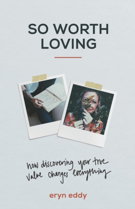 So Worth Loving – How Discovering Your True Value Changes Everything