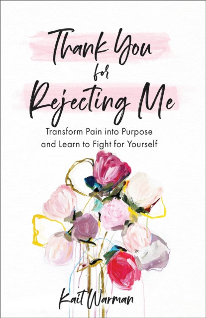 Thank You for Rejecting Me – Transform Pain into