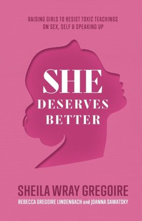 She Deserves Better – Raising Girls to Resist Toxic Teachings on Sex, Self, and Speaking Up