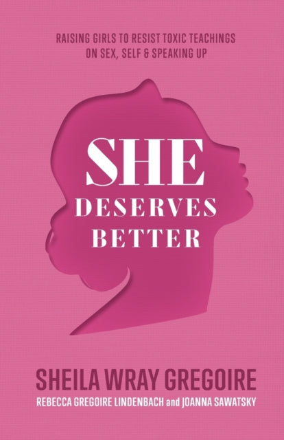 She Deserves Better – Raising Girls to Resist Toxic Teachings on Sex, Self, and Speaking Up