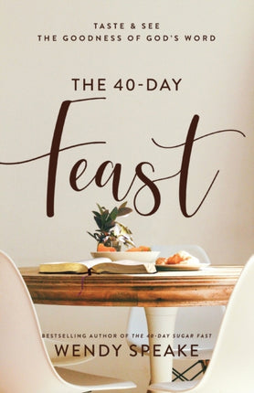 The 40–Day Feast – Taste and See the Goodness of God`s Word