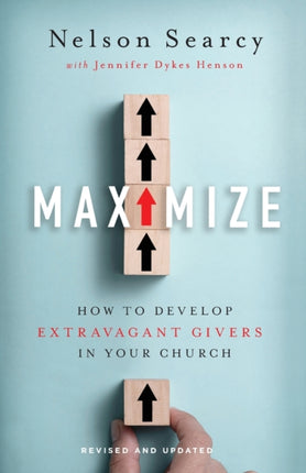 Maximize – How to Develop Extravagant Givers in Your Church