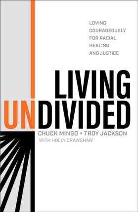 Living Undivided  Loving Courageously for Racial