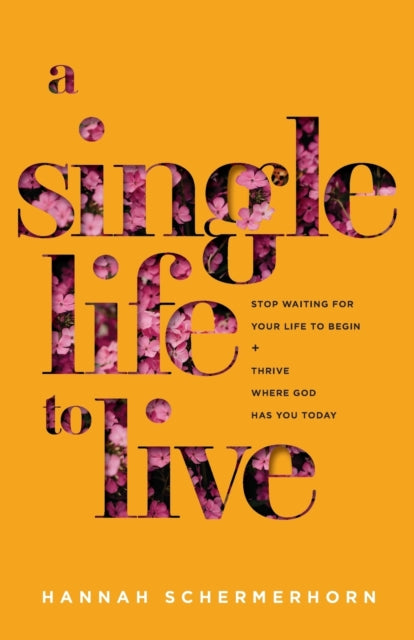 A Single Life to Live – Stop Waiting for Your
