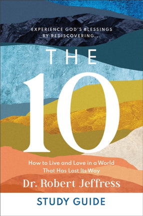 The 10 Study Guide – How to Live and Love in a World That Has Lost Its Way