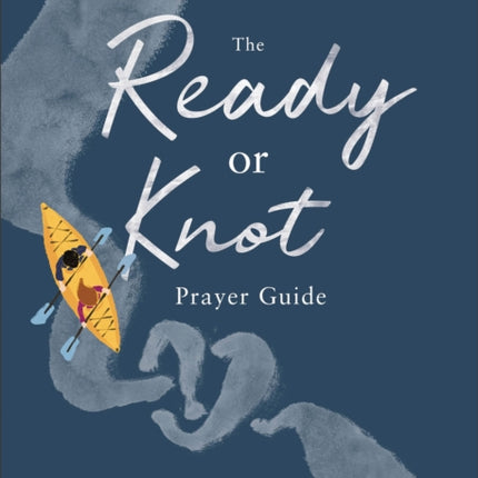 The Ready or Knot Prayer Guide – 100 Prayers for Dating and Engaged Couples