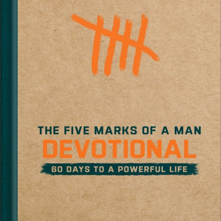 The Five Marks of a Man Devotional  60 Days to a