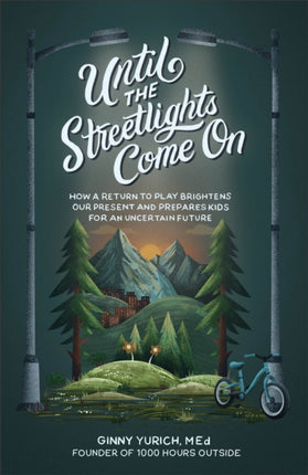 Until the Streetlights Come On – How a Return to Play Brightens Our Present and Prepares Kids for an Uncertain Future