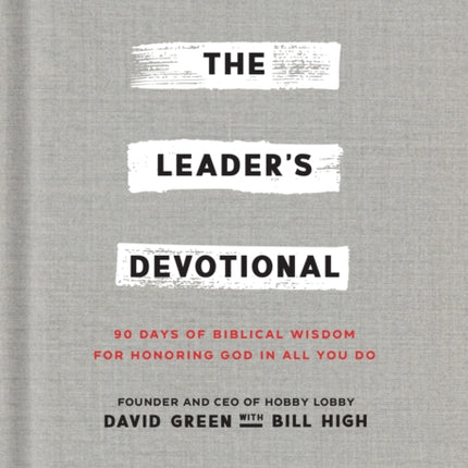 The Leaders Devotional  90 Days of Biblical Wisdom for Honoring God in All You Do