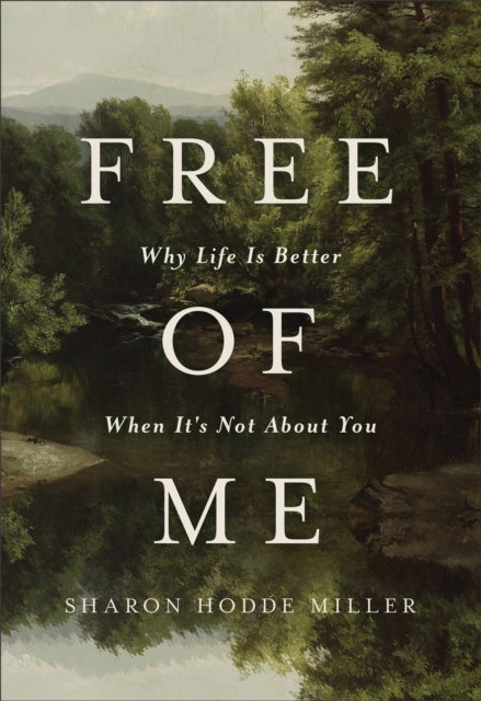 Free of Me  Why Life Is Better When Its Not about