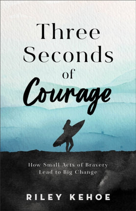 Three Seconds of Courage  How Small Acts of