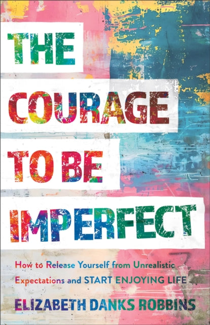 The Courage to Be Imperfect  How to Release