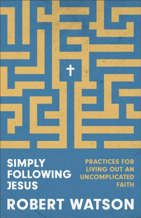 Simply Following Jesus  Practices for Living Out