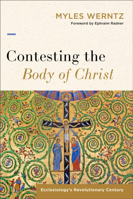 Contesting the Body of Christ  Ecclesiologys