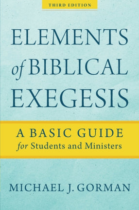 Elements of Biblical Exegesis – A Basic Guide for Students and Ministers