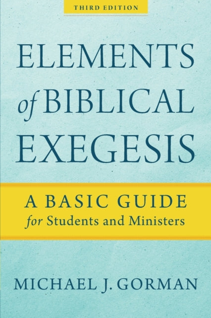 Elements of Biblical Exegesis – A Basic Guide for Students and Ministers