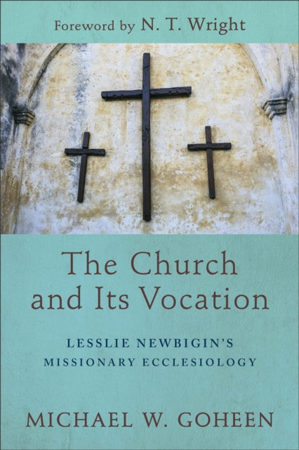 The Church and Its Vocation – Lesslie Newbigin`s Missionary Ecclesiology