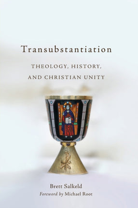Transubstantiation: Theology, History, and