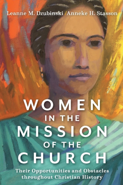 Women in the Mission of the Church – Their Opportunities and Obstacles throughout Christian History