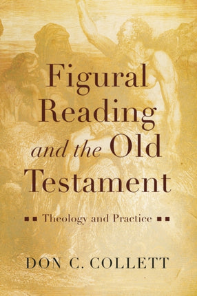 Figural Reading and the Old Testament: Theology and Practice