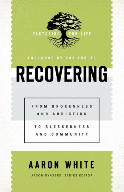 Recovering – From Brokenness and Addiction to Blessedness and Community