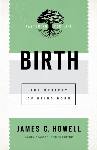 Birth: The Mystery of Being Born