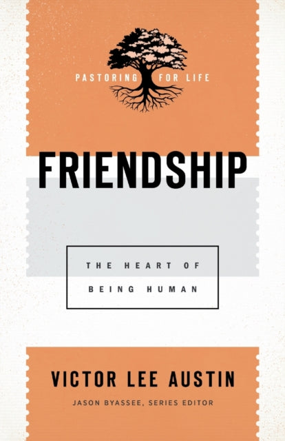 Friendship – The Heart of Being Human