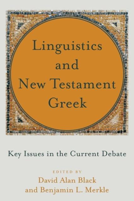 Linguistics and New Testament Greek – Key Issues in the Current Debate