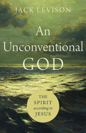 An Unconventional God – The Spirit according to Jesus