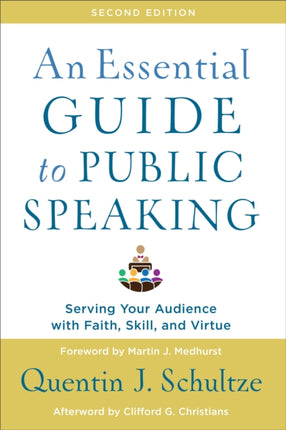 An Essential Guide to Public Speaking: Serving Your Audience with Faith, Skill, and Virtue