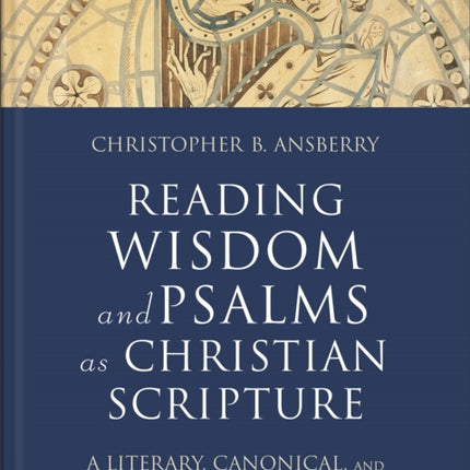 Reading Wisdom and Psalms as Christian Scripture