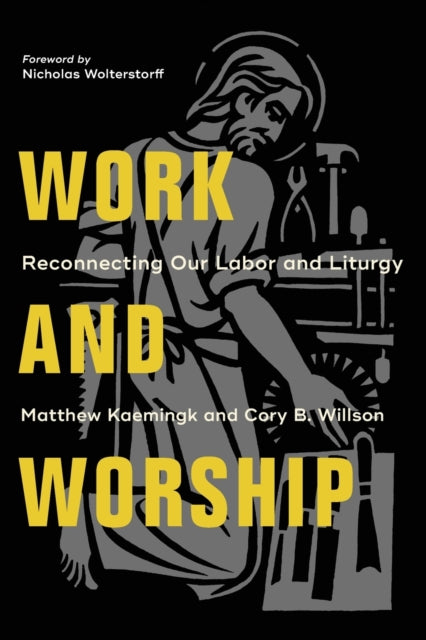 Work and Worship – Reconnecting Our Labor and Liturgy