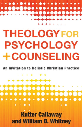 Theology for Psychology and Counseling – An Invitation to Holistic Christian Practice