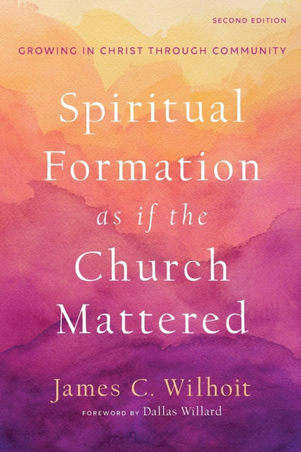 Spiritual Formation as if the Church Mattered – Growing in Christ through Community