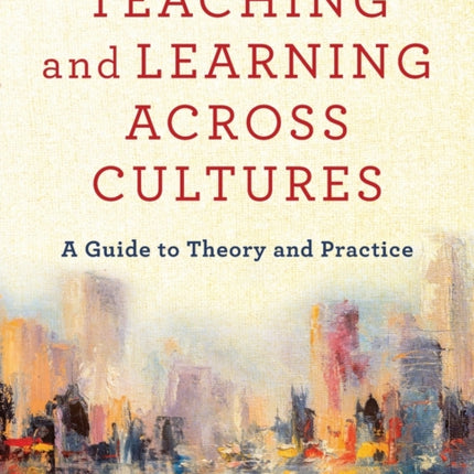 Teaching and Learning across Cultures – A Guide to Theory and Practice