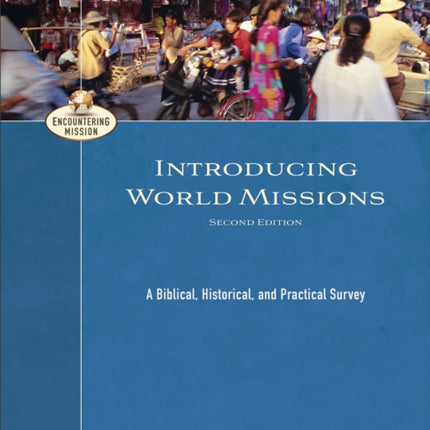 Introducing World Missions – A Biblical, Historical, and Practical Survey