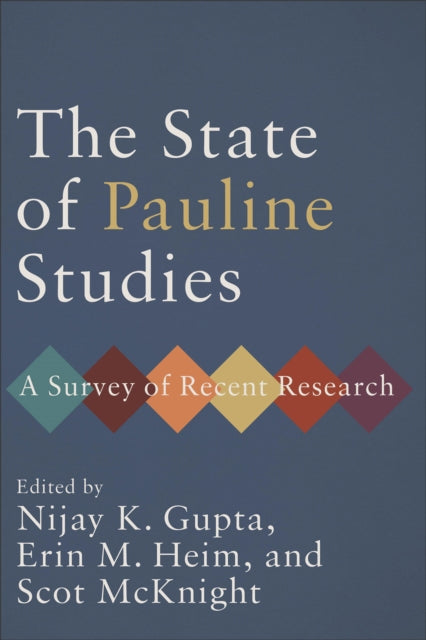 The State of Pauline Studies  A Survey of Recent Research