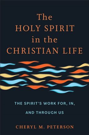 The Holy Spirit in the Christian Life  The Spirits Work for in and through Us