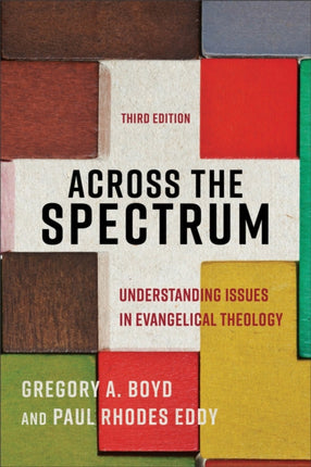 Across the Spectrum – Understanding Issues in Evangelical Theology