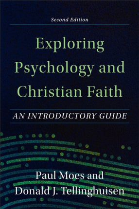 Exploring Psychology and Christian Faith – An Introductory Guide