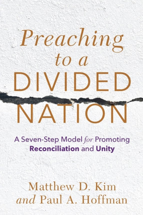 Preaching to a Divided Nation – A Seven–Step Model for Promoting Reconciliation and Unity